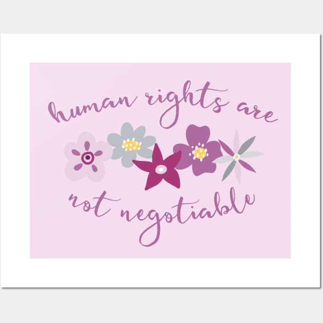 Irreverent truths: Human rights are not negotiable (purple and lilac with flowers, for light backgrounds) Wall Art by Ofeefee